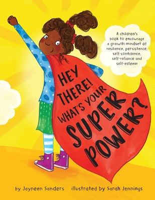 Book cover for Hey There! What's Your Superpower?: A book to encourage a growth mindset of resilience, persistence, self-confidence, self-reliance and self-esteem