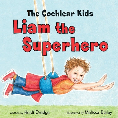 Book cover for The Cochlear Kids: Liam the Superhero