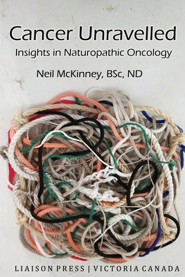Book cover for Cancer Unravelled: Insights in Naturopathic Oncology