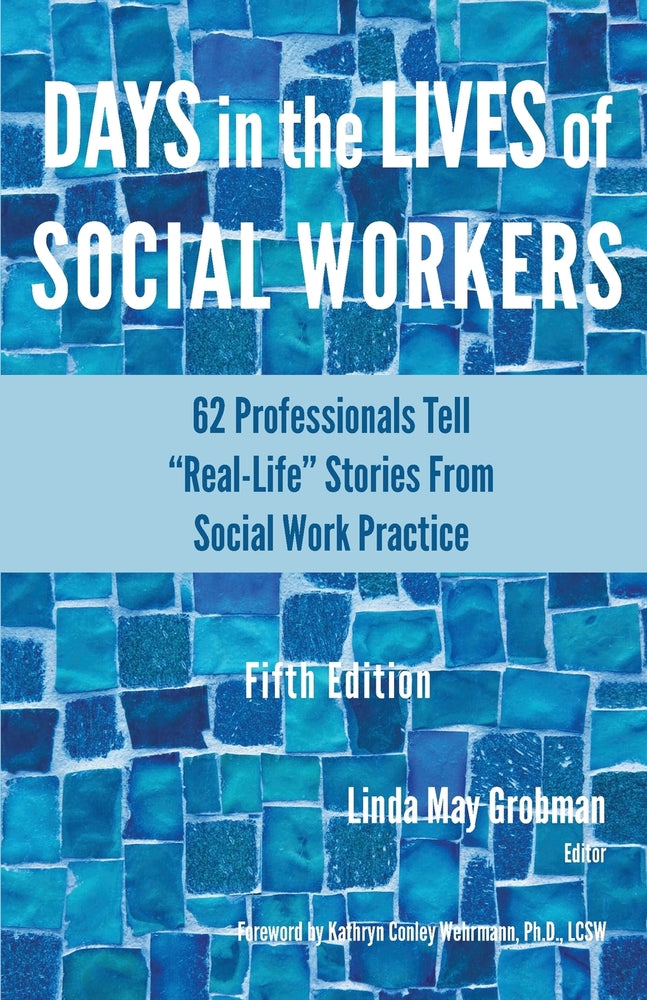 Book cover for Days in the Lives of Social Workers: 62 Professionals Tell "Real-Life" Stories From Social Work Practice