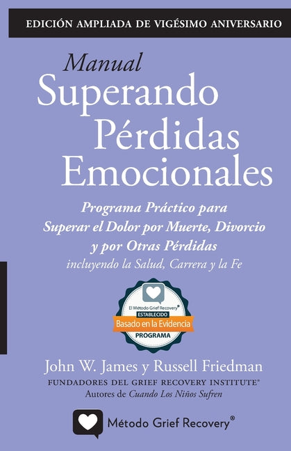 Book cover for MANUAL SUPERANDO PÉRDIDAS EMOCIONALES, vigésimo aniversario, edición extendida: programa de acción para superar la muerte, el divorcio y otras pérdida