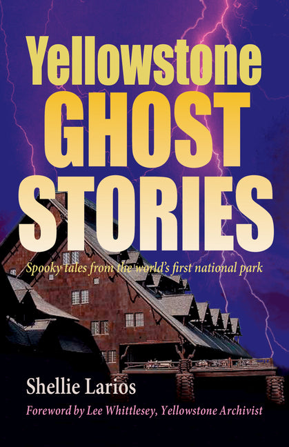 Book cover for Yellowstone Ghost Stories: Spooky Tales From the World's First National Park
