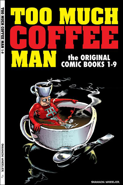 Book cover for Too Much Coffee Man: The Original Comic Books #1-9