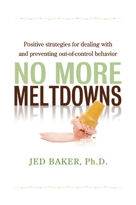 Book cover for No More Meltdowns: Positive Strategies for Managing and Preventing Out-Of-Control Behavior