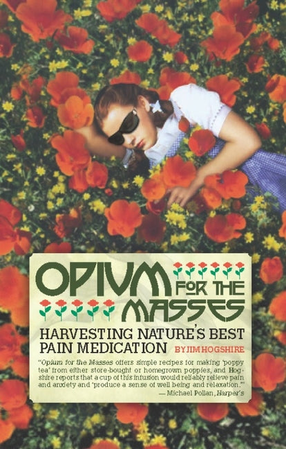 Book cover for Opium for the Masses: Harvesting Nature's Best Pain Medication
