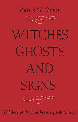 Book cover for Witches, Ghosts, and Signs: Folklore of the Southern Appalachians