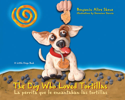 Book cover for The Dog Who Loved Tortillas: La Perrita Que Le Encantaban Las Tortillas