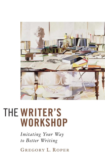 Book cover for Writer's Workshop: Imitating Your Way to Better Writing