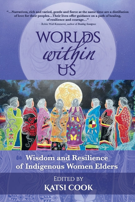 Book cover for Worlds within Us: Wisdom and Resilience of Indigenous Women Elders
