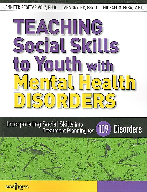 Book cover for Teaching Social Skills to Youth with Mental Health Disorders: Incorporating Social Skills Into Treatment Planning for 109 Disorders