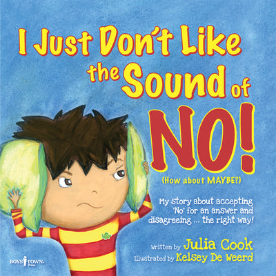 Book cover for I Just Don't Like the Sound of No!: My Story about Accepting No for an Answer and Disagreeing the Right Way! Volume 2