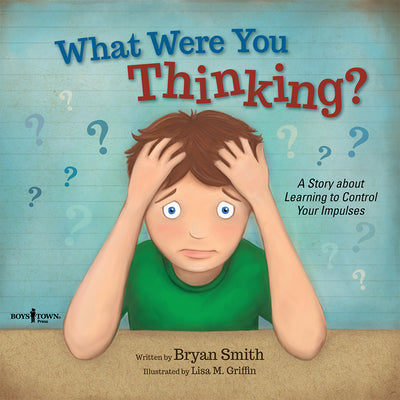 Book cover for What Were You Thinking?: A Story about Learning to Control Your Impulses Volume 1