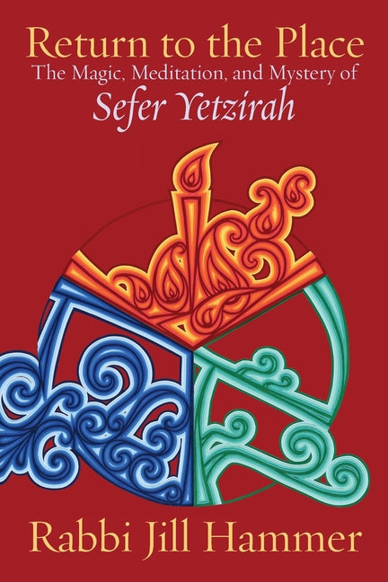Book cover for Return to the Place: The Magic, Meditation, and Mystery of Sefer Yetzirah