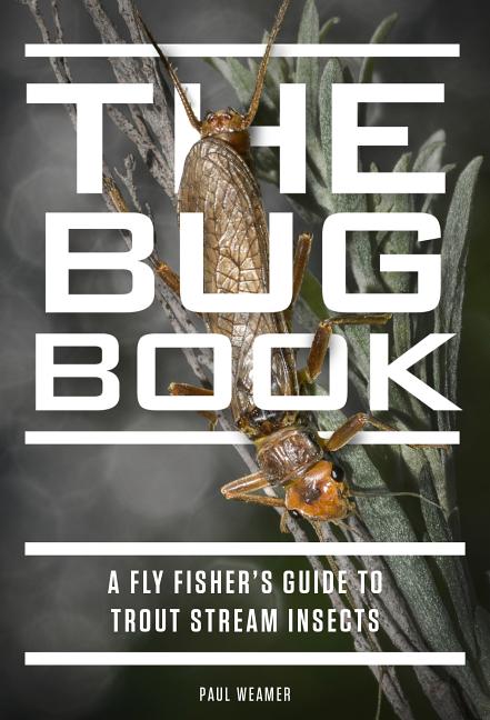 Book cover for The Bug Book: A Fly Fisher's Guide to Trout Stream Insects