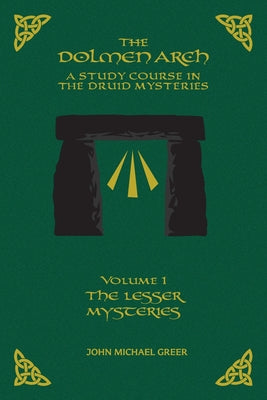Book cover for THE DOLMEN ARCH A Study Course in the Druid Mysteries volume 1 The Lesser Mysteries