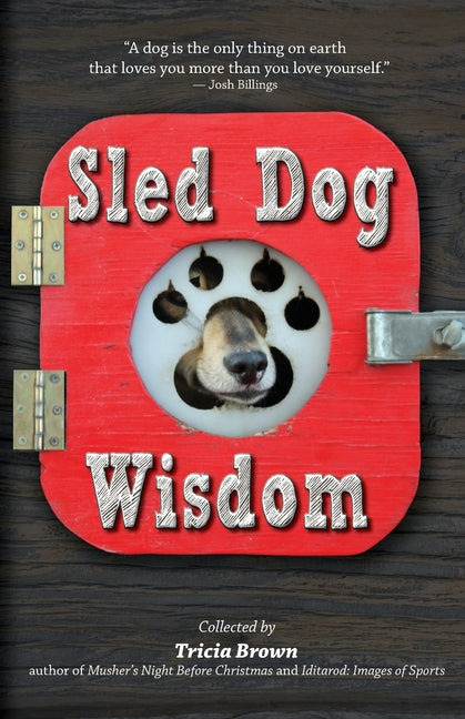Book cover for Sled Dog Wisdom: Humorous and Heartwarming Tales of Alaska's Mushers, Rev. 2nd Ed (Revised)