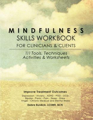 Book cover for Mindfulness Skills Workbook for Clinicians and Clients: 111 Tools, Techniques, Activities & Worksheets