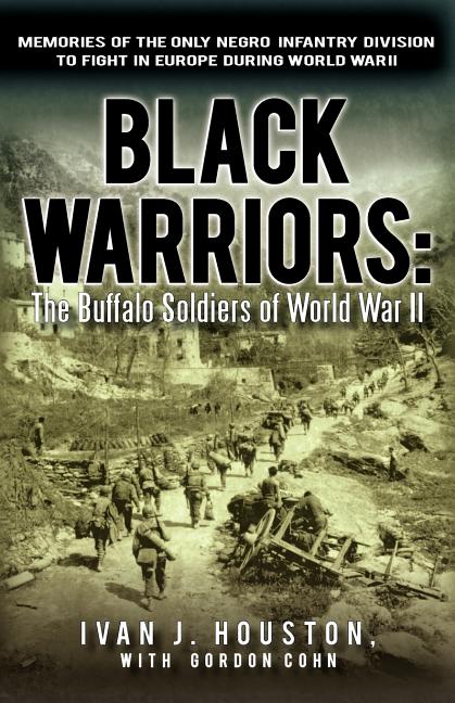 Book cover for Black Warriors: The Buffalo Soldiers of World War II Memories of the Only Negro Infantry Division to Fight in Europe During World War