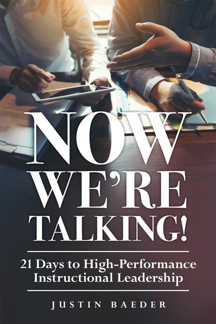 Book cover for Now We're Talking: 21 Days to High-Performance Instructional Leadership (Making Time for Classroom Observation and Teacher Evaluation)