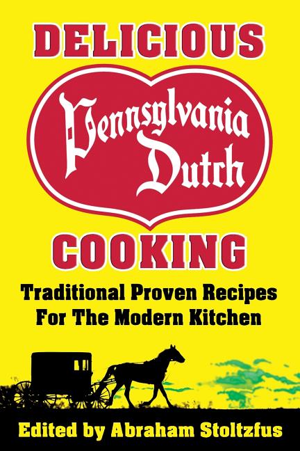 Book cover for Delicious Pennsylvania Dutch Cooking: 172 Traditional Proven Recipes for the Modern Kitchen (Millennium)