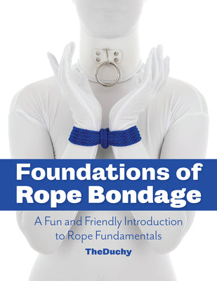 Book cover for Foundations of Rope Bondage: A Fun and Friendly Introduction to Rope Fundamentals