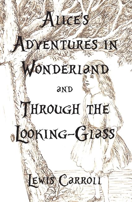 Book cover for Alice's Adventures in Wonderland and Through the Looking-Glass