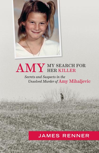 Book cover for Amy: My Search for Her Killer: Secrets & Suspects in the Unsolved Murder of Amy Mihaljevic