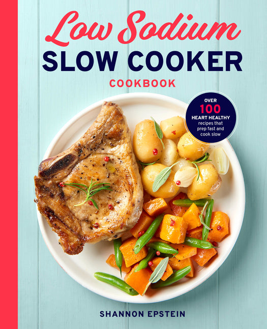 Book cover for Low Sodium Slow Cooker Cookbook: Over 100 Heart Healthy Recipes That Prep Fast and Cook Slow