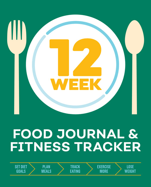 Book cover for 12-Week Food Journal and Fitness Tracker: Track Eating, Plan Meals, and Set Diet and Exercise Goals for Optimal Weight Loss