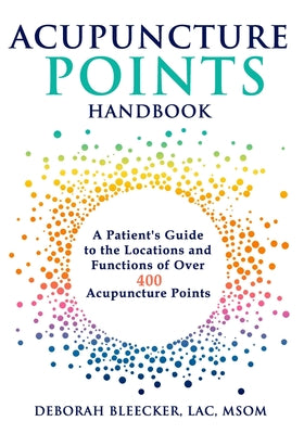 Book cover for Acupuncture Points Handbook: A Patient's Guide to the Locations and Functions of over 400 Acupuncture Points