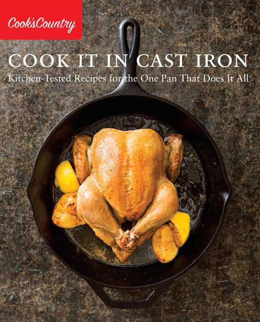 Book cover for Cook It in Cast Iron: Kitchen-Tested Recipes for the One Pan That Does It All