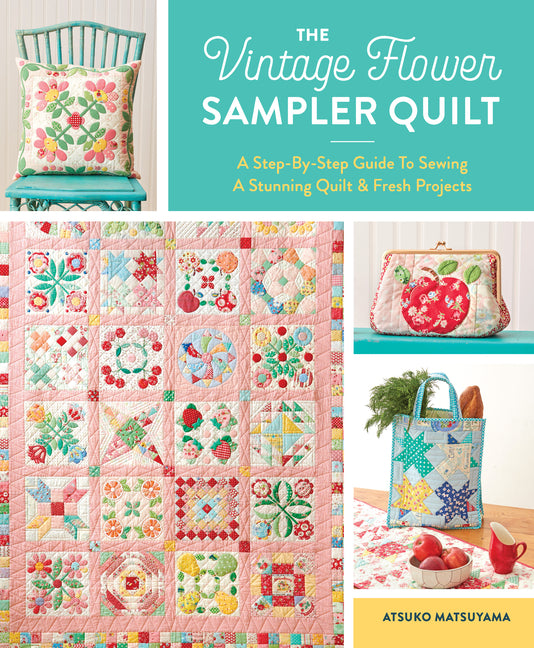 Book cover for Vintage Flower Sampler Quilt: A Step-By-Step Guide to Sewing a Stunning Quilt & Fresh Projects