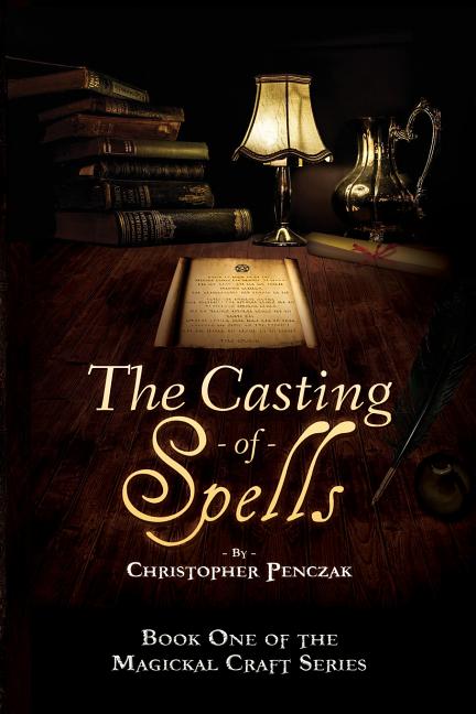 Book cover for The Casting of Spells: Creating a Magickal Life Through the Words of True Will