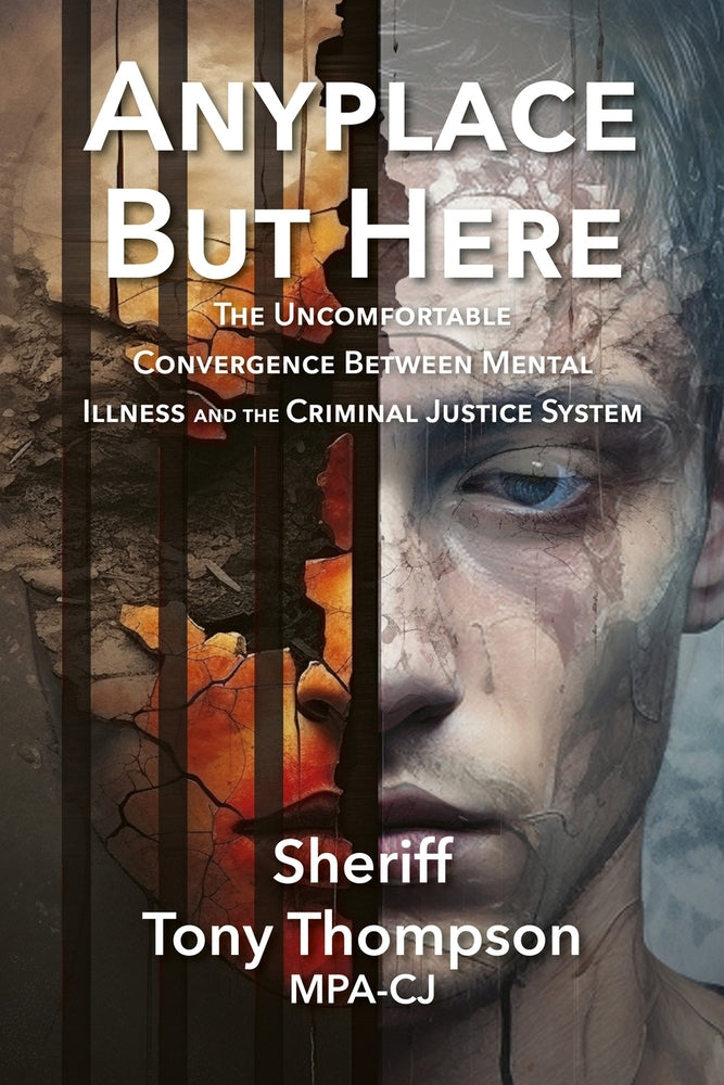 Book cover for Anyplace But Here: The Uncomfortable Convergence Between Mental Illness and the Criminal Justice System