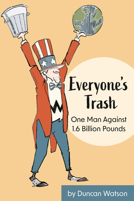 Book cover for Everyone's Trash: One Man Against 1.6 Billion Pounds
