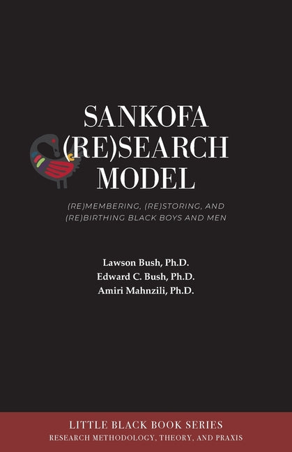 Book cover for Sankofa (Re)Search Model: (Re)membering, (Re)storing, and (Re)birthing Black Boys and Men