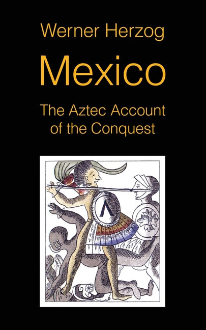 Book cover for Mexico: The Aztec Account of the Conquest [SCREENPLAY]