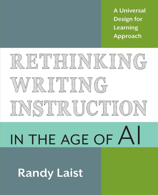 Book cover for Rethinking Writing Instruction in the Age of AI: A Universal Design for Learning Approach