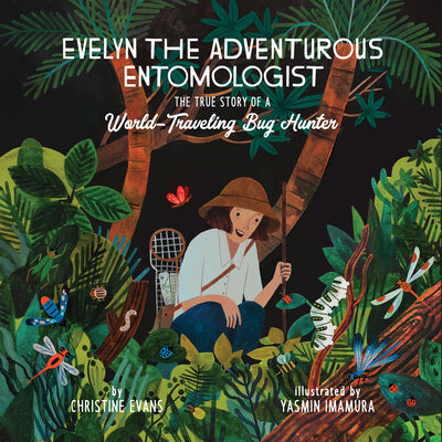 Book cover for Evelyn the Adventurous Entomologist: The True Story of a World-Traveling Bug Hunter