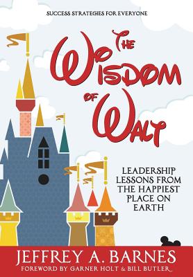 Book cover for The Wisdom of Walt: Leadership Lessons from the Happiest Place on Earth