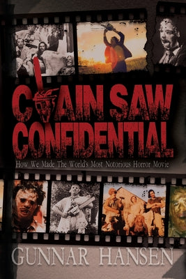 Book cover for Chain Saw Confidential: How We Made The World's Most Notorious Horror Movie