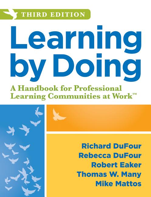 Book cover for Learning by Doing: A Handbook for Professional Learning Communities at Work, Third Edition (a Practical Guide to Action for Plc Teams and