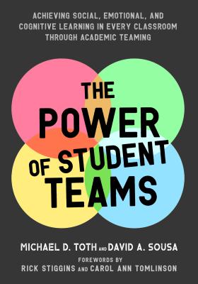 Book cover for The Power of Student Teams: Achieving Social, Emotional, and Cognitive Learning in Every Classroom Through Academic Teaming