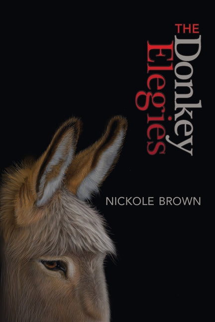 Book cover for The Donkey Elegies: An Essay in Poems