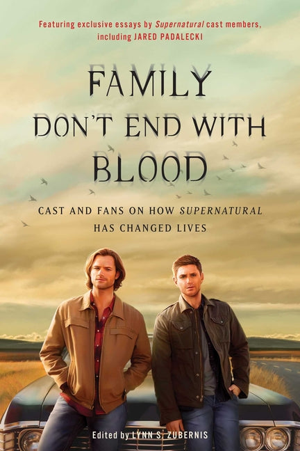 Book cover for Family Don't End with Blood: Cast and Fans on How Supernatural Has Changed Lives
