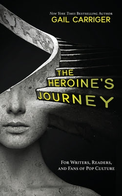 Book cover for The Heroine's Journey: For Writers, Readers, and Fans of Pop Culture