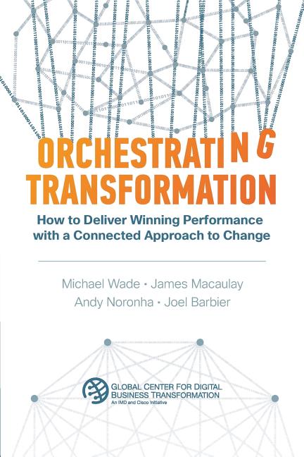 Book cover for Orchestrating Transformation: How to Deliver Winning Performance with a Connected Approach to Change