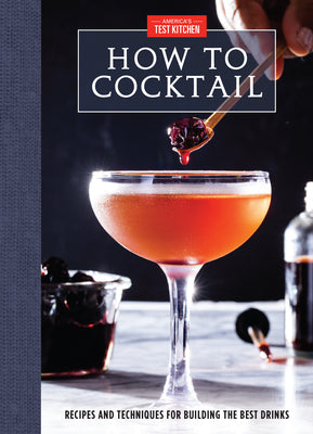 Book cover for How to Cocktail: Recipes and Techniques for Building the Best Drinks