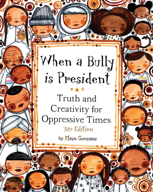 Book cover for When a Bully is President: Truth and Creativity for Oppressive Times