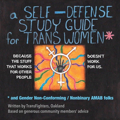 Book cover for A Self-Defense Study Guide for Trans Women and Gender Non-Conforming / Nonbinary Amab Folks